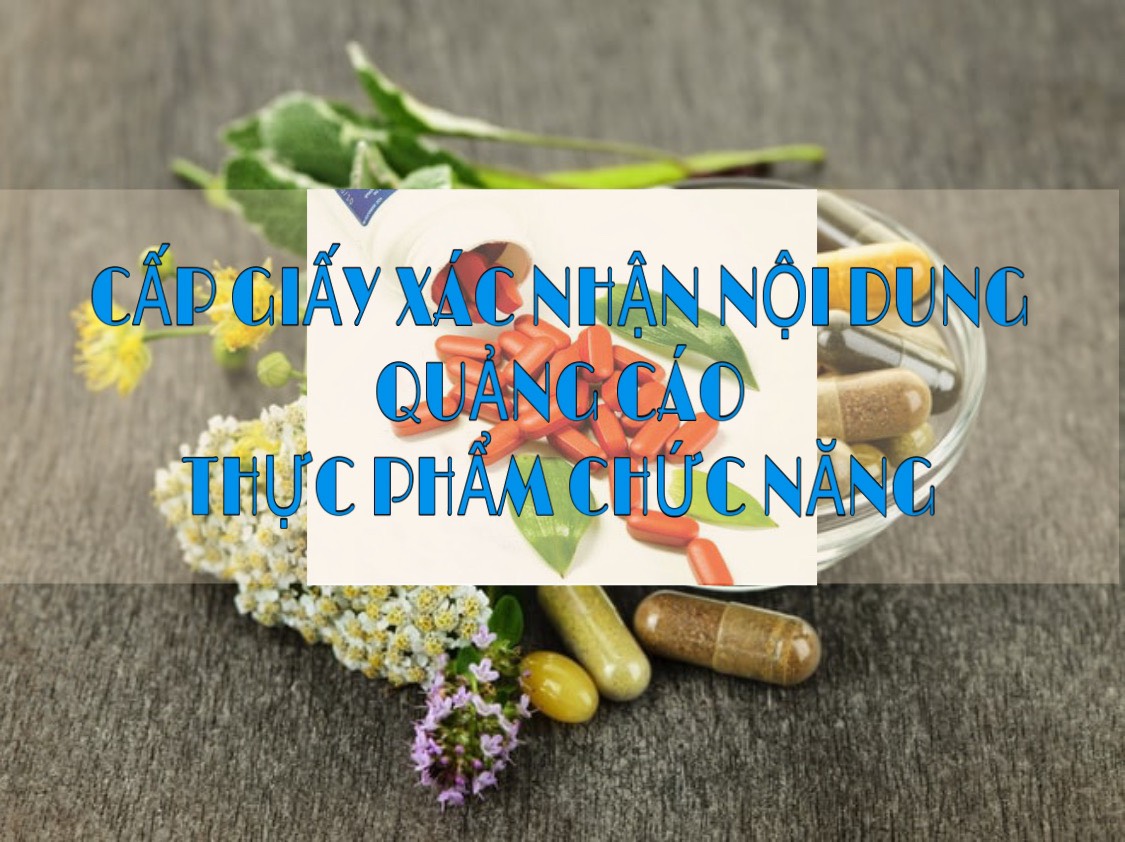 THỦ TỤC CẤP GIẤY XÁC NHẬN NỘI DUNG QUẢNG CÁO THỰC PHẨM CHỨC NĂNG